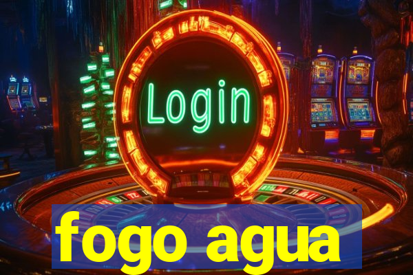 fogo agua